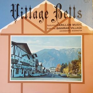 Village Bells, Carillon Music From the Bavarian Village Leavenworth Washington