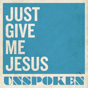 Just Give Me Jesus (Single)