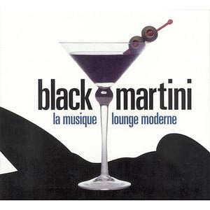 Black Martini: La Musique Lounge Moderne