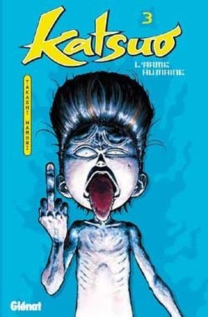 Katsuo, l'arme humaine, tome 3