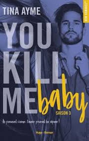 You kill me, Tome 3 : You kill me baby