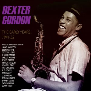 Dexter Gordon - The Early Years 1941-1952