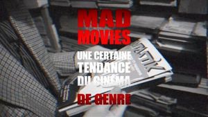 Mad Movies, une certaine tendance du cinéma de genre.