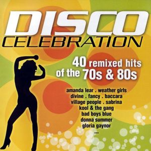 Disco Celebration: 40 Remixed Hits of the 70s & 80s