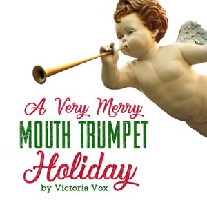 A Very Merry Mouth Trumpet Holiday