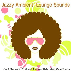 Jazzy Ambient Lounge Sounds