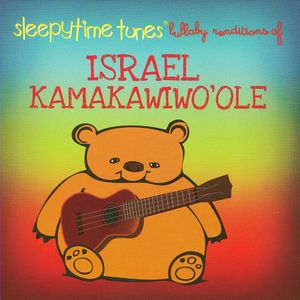 Sleepytime Tunes: Lullaby Renditions of Israel Kamakawiwo'ole