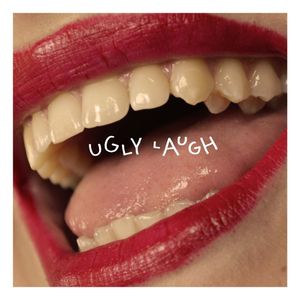 Ugly Laugh