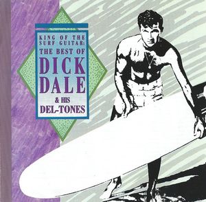 King of the Surf Guitar: The Best of Dick Dale & His Del-Tones