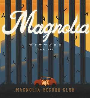 Magnolia Mixtape Volume III