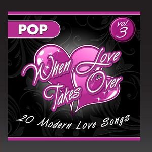 When Love Takes Over, Vol. 3: 20 Modern Love Songs