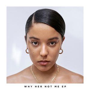 Why Her Not Me EP (EP)