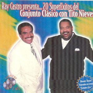 Ray Castro presenta... 20 super éxitos del Conjunto Clásico con Tito Nieves