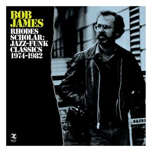 Bob James – Rhodes Scholar: Jazz-Funk Classics 1974-1982