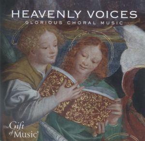 Heavenly Voices: Glorious Choral Music