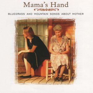 Mama's Hand, Bluegrass And Mountain Songs About Mother