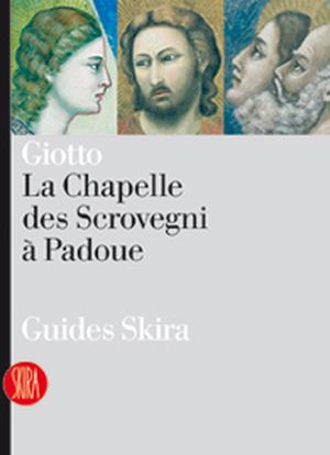 Giotto, La Chapelle des Scrovegni à Padoue