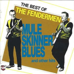 Mule Skinner Blues: The Best of The Fendermen
