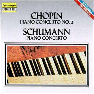 Schumann: Piano Concerto / Chopin: Piano Concerto no. 2