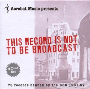 This Record Is Not to Be Broadcast: 75 Records Banned by the BBC 1931-57