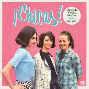¡Chicas! Spanish Female Singers Volume 2 1963-1978
