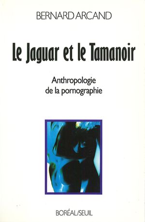 Le jaguar et le tamanoir : vers le degré zéro de la pornographie