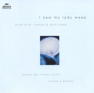 I Saw my Lady Weep: Dowland's Songs and Lachrimae