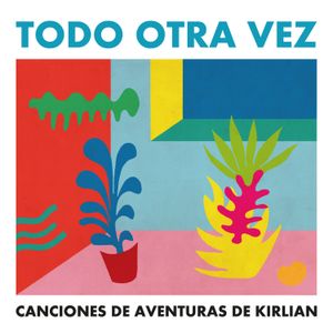 Todo otra vez: Canciones de Aventuras de Kirlian