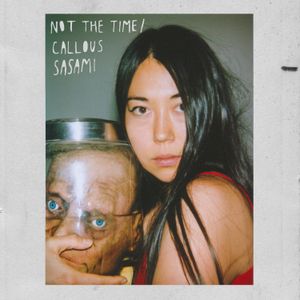 Not the Time / Callous (Single)