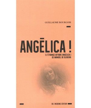 Angélica ! ("L'étrange Affaire Angélica" de Manoel de Oliveira)
