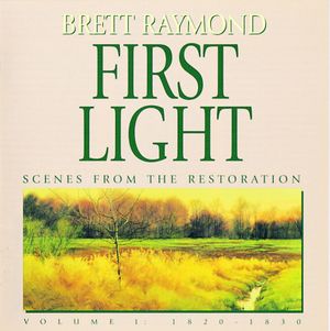 First Light: Scenes From the Restoration Vol 1 1820-1830