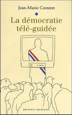 La démocratie télé-guidée