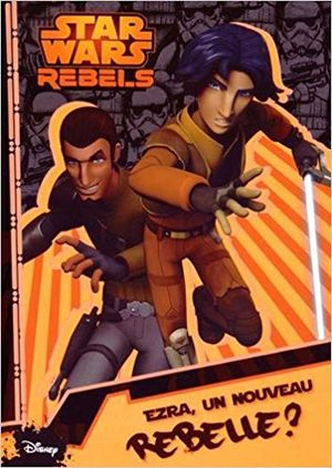 Star Wars Rebels - Saison 1 (tome 1) : Ezra, un nouveau rebelle ?