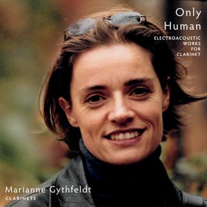 Only Human: Electroacoustic Works for Clarinet