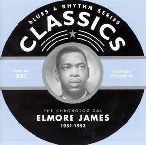 Blues & Rhythm Series: The Chronological Elmore James 1951–1953