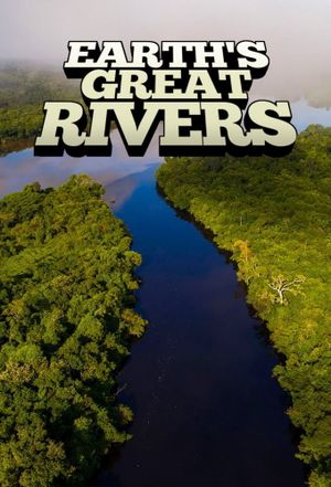 Earth's Greatest Rivers
