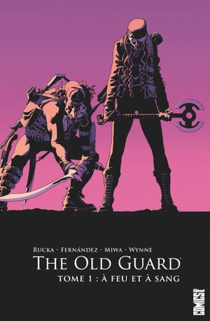 À feu et à sang - The Old Guard, tome 1