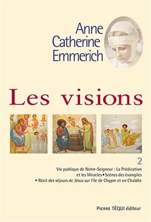 Les Visions d'Anne Catherine Emmerich, Tome 2