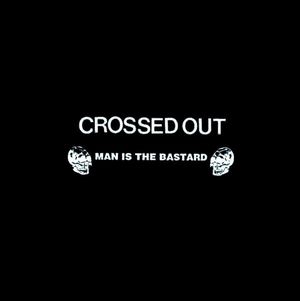 Crossed Out / Man Is the Bastard (EP)