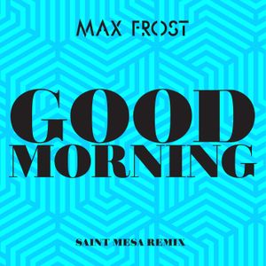 Good Morning (Saint Mesa remix)
