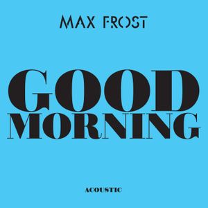 Good Morning (acoustic) (Single)