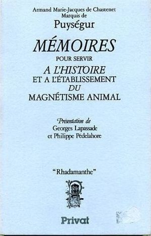 Mémoires pour servir à l'histoire et à l'établissement du magnétisme animal