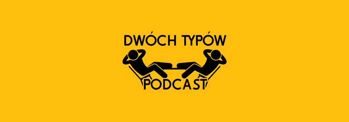 Cover Dwóch Typów Podcast