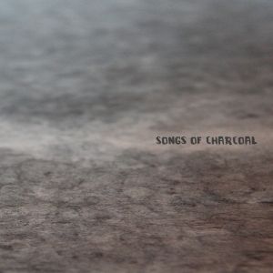 Songs of Charcoal
