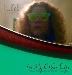 In My Other Life: Patreon Releases, April 2017– May 2018