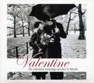 Valentine (Die schönsten Lovesongs aus Jazz & Klassik)