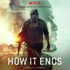 How It Ends: Original Score from the Netflix Film (OST)