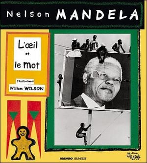 Nelson Mandela - L'oeil et le mot