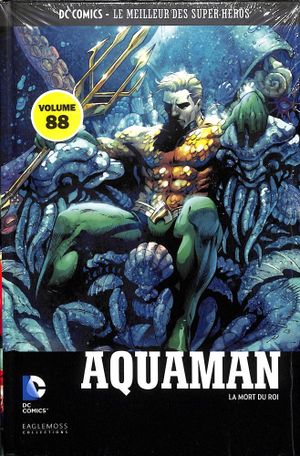 Aquaman : La Mort du roi - DC Comics, Le Meilleur des Super-Héros, tome 88