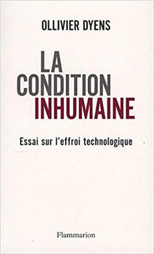 La condition inhumaine : Essai sur l'effroi technologique